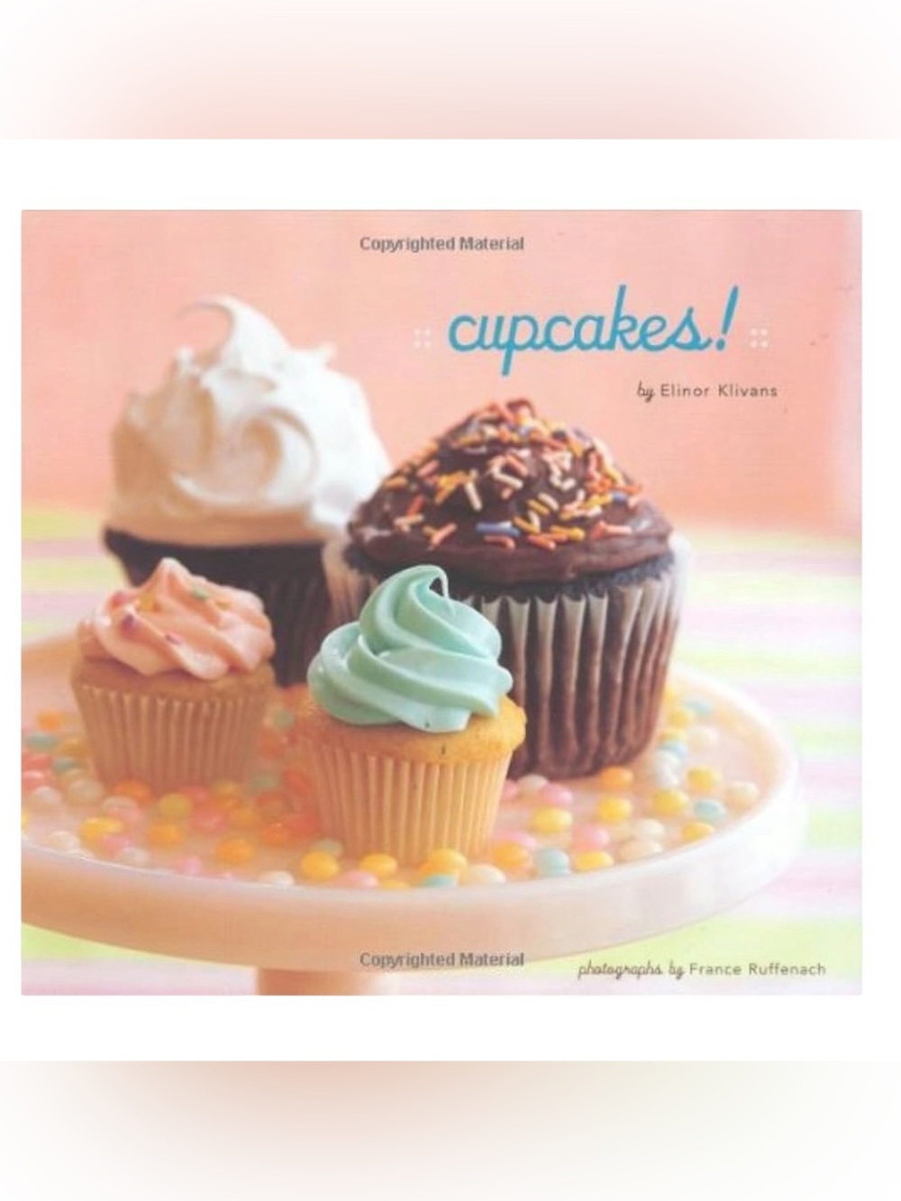 Cupcakes! Cookbook by Elinor Klivans with 50 Recipes